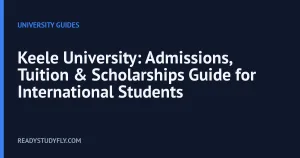 Keele University: Admissions, Tuition & Scholarships Guide for International Students cover image