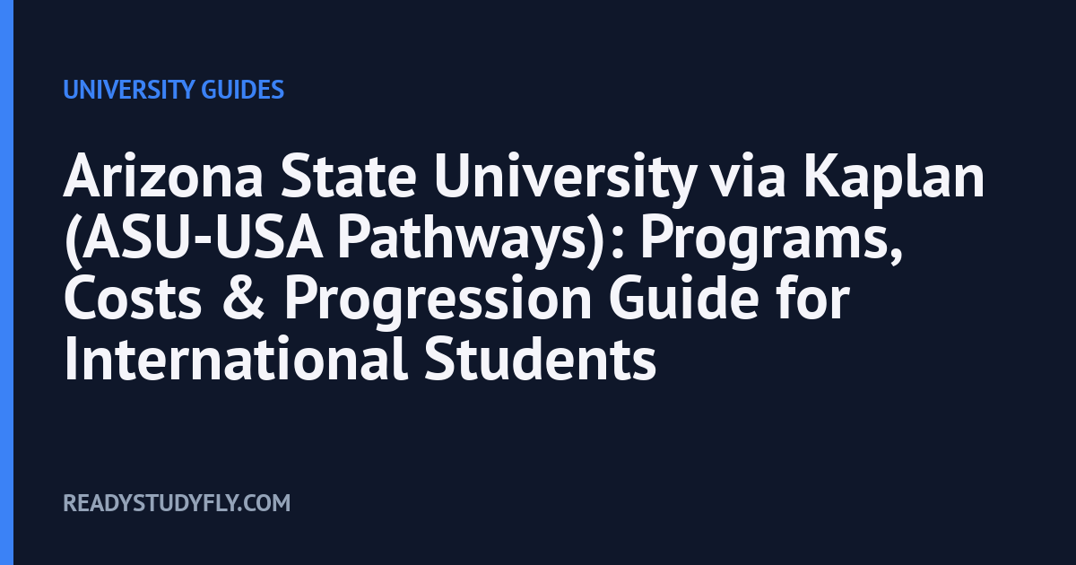 Arizona State University via Kaplan (ASU-USA Pathways): Programs, Costs & Progression Guide for International Students cover image