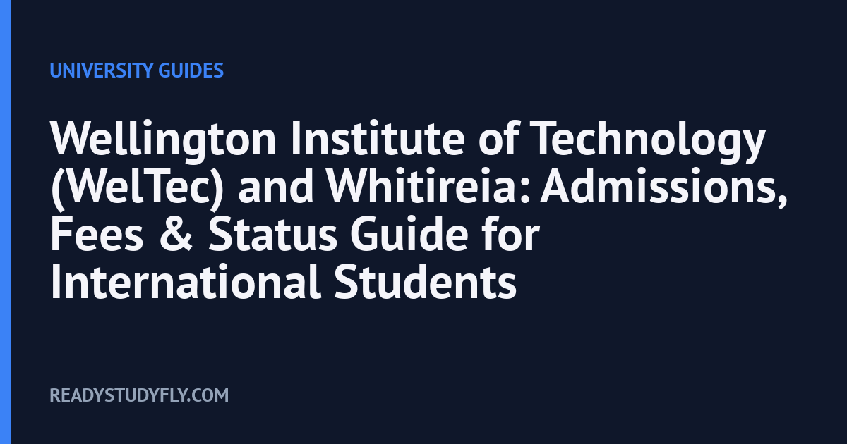 Wellington Institute of Technology (WelTec) and Whitireia: Admissions, Fees & Status Guide for International Students cover image