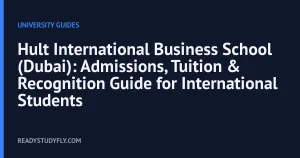 Hult International Business School (Dubai): Admissions, Tuition & Recognition Guide for International Students cover image