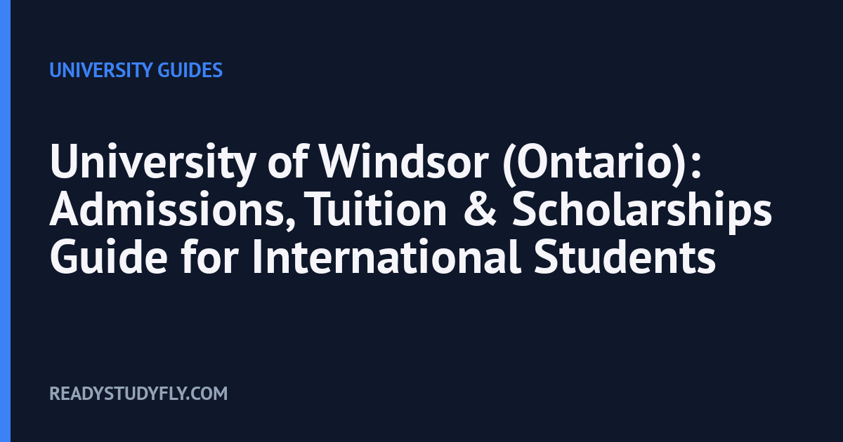 University of Windsor (Ontario): Admissions, Tuition & Scholarships Guide for International Students cover image