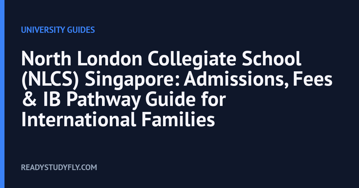 North London Collegiate School (NLCS) Singapore: Admissions, Fees & IB Pathway Guide for International Families cover image