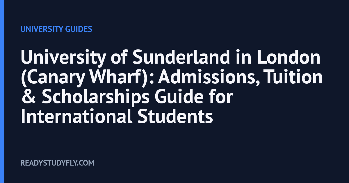 University of Sunderland in London (Canary Wharf): Admissions, Tuition & Scholarships Guide for International Students cover image