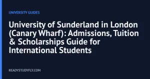University of Sunderland in London (Canary Wharf): Admissions, Tuition & Scholarships Guide for International Students cover image