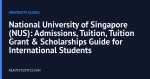 National University of Singapore (NUS): Admissions, Tuition, Tuition Grant & Scholarships Guide for International Students cover image