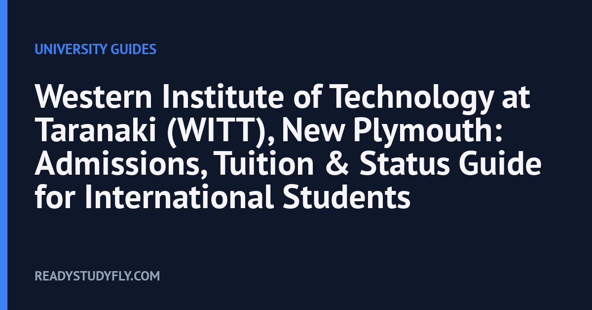 Western Institute of Technology at Taranaki (WITT), New Plymouth: Admissions, Tuition & Status Guide for International Students cover image