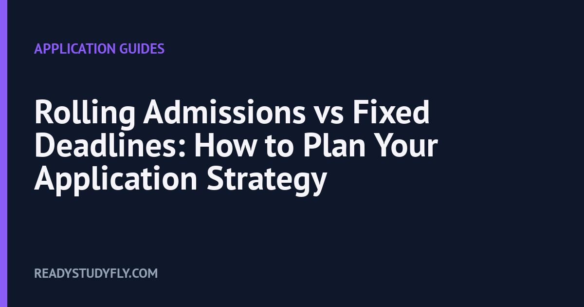 Rolling Admissions vs Fixed Deadlines: How to Plan Your Application Strategy cover image