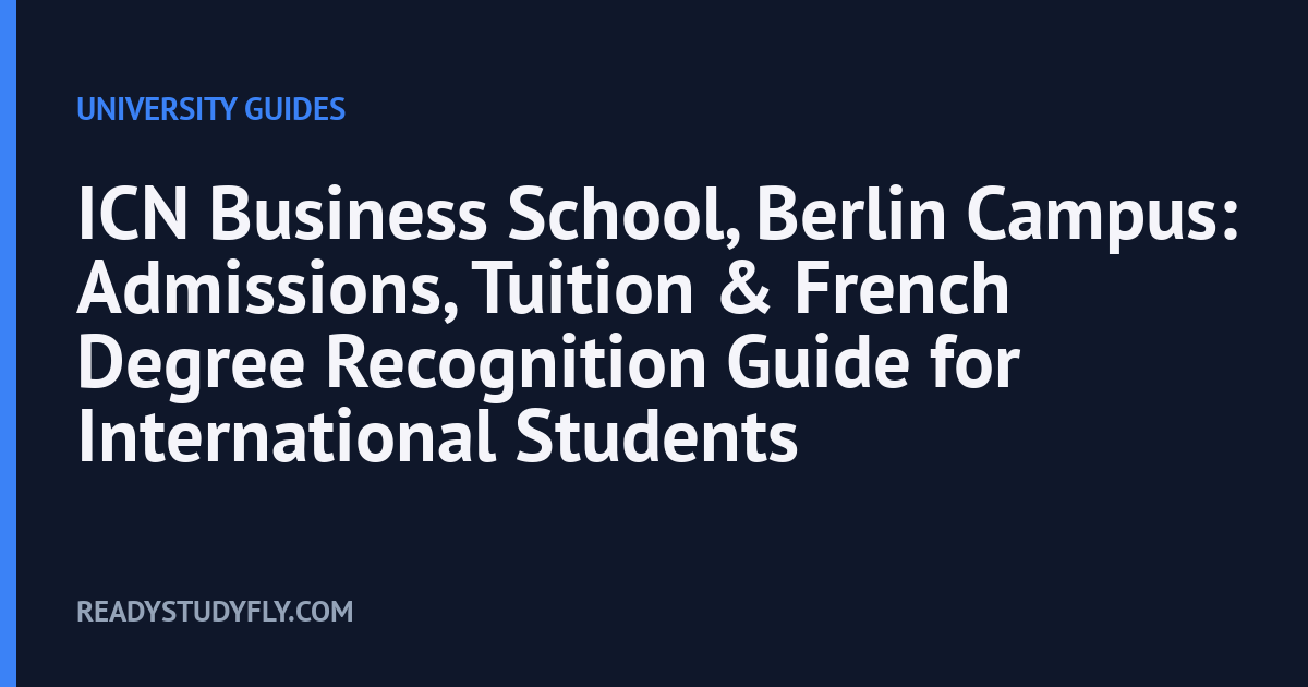 ICN Business School, Berlin Campus: Admissions, Tuition & French Degree Recognition Guide for International Students cover image