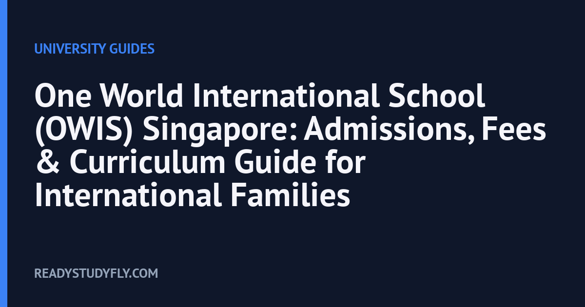 One World International School (OWIS) Singapore: Admissions, Fees & Curriculum Guide for International Families cover image