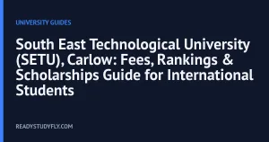 South East Technological University (SETU), Carlow: Fees, Rankings & Scholarships Guide for International Students cover image