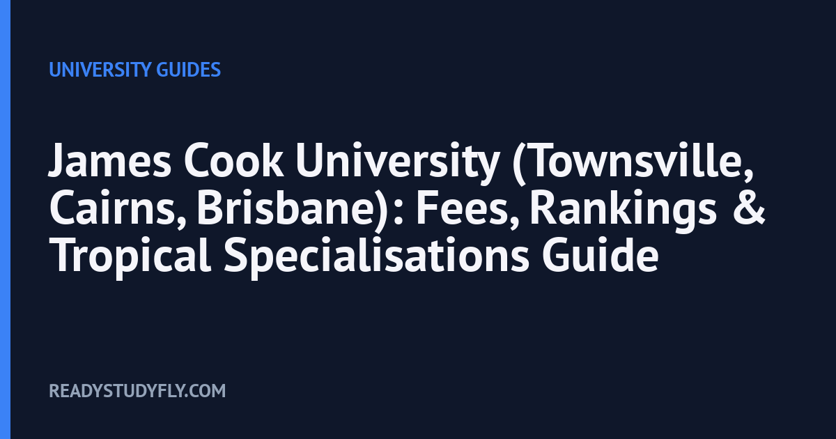 James Cook University (Townsville, Cairns, Brisbane): Fees, Rankings & Tropical Specialisations Guide cover image