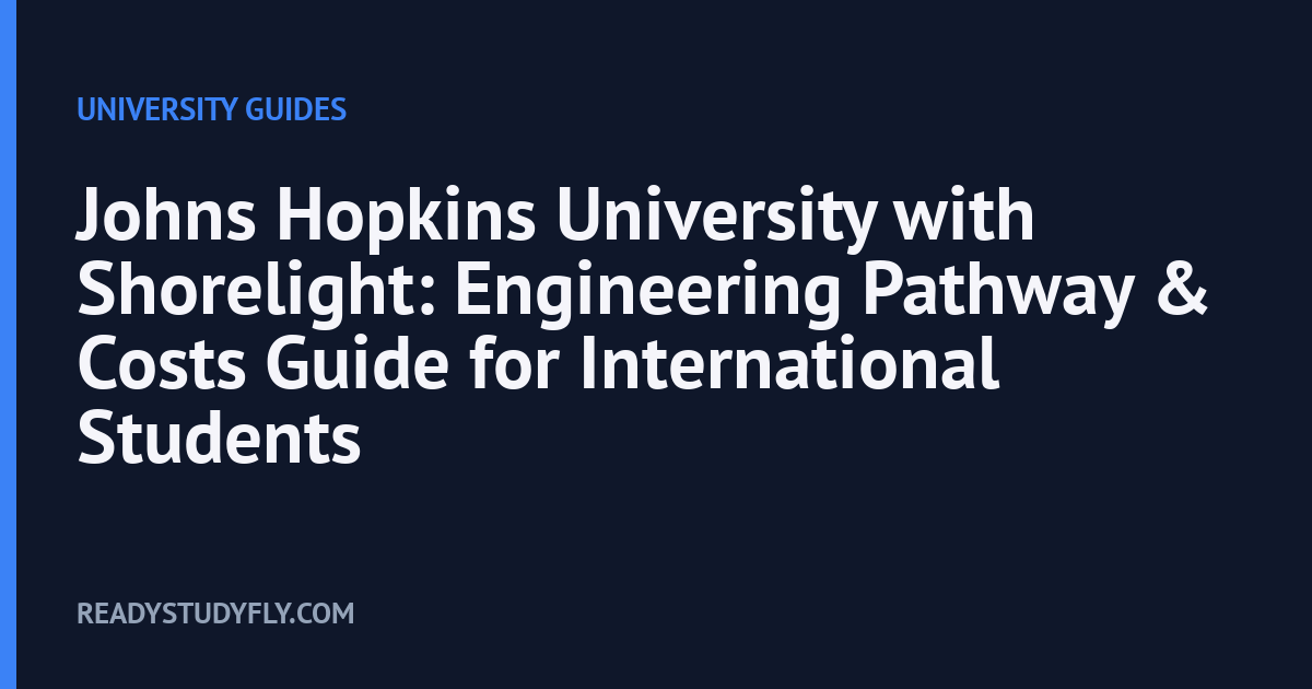Johns Hopkins University with Shorelight: Engineering Pathway & Costs Guide for International Students cover image