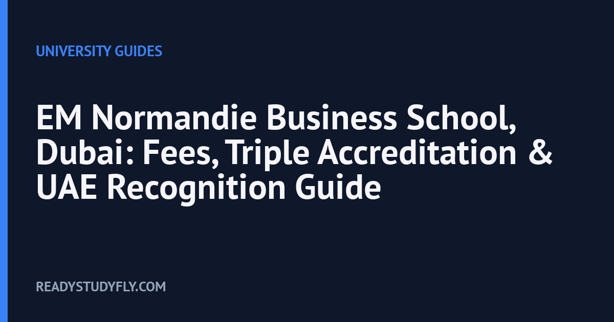 EM Normandie Business School, Dubai: Fees, Triple Accreditation & UAE Recognition Guide cover image