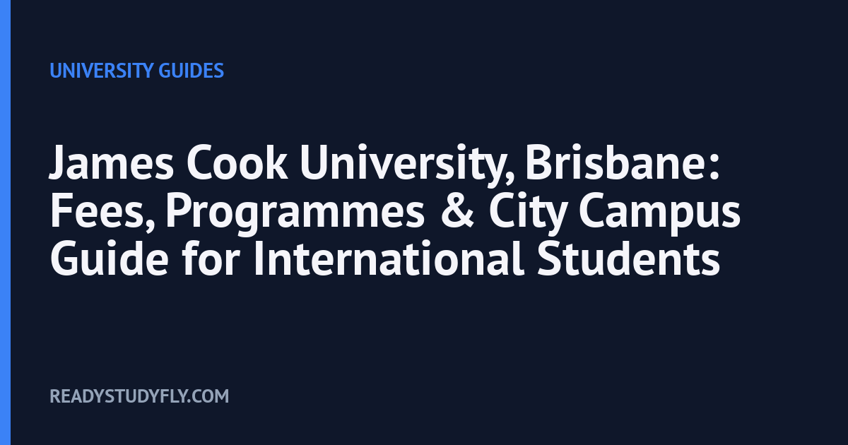 James Cook University, Brisbane: Fees, Programmes & City Campus Guide for International Students cover image