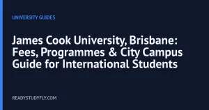 James Cook University, Brisbane: Fees, Programmes & City Campus Guide for International Students cover image