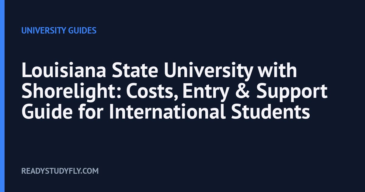 Louisiana State University with Shorelight: Costs, Entry & Support Guide for International Students cover image