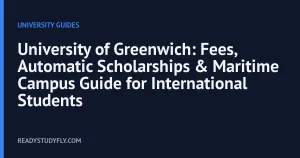 University of Greenwich: Fees, Automatic Scholarships & Maritime Campus Guide for International Students cover image