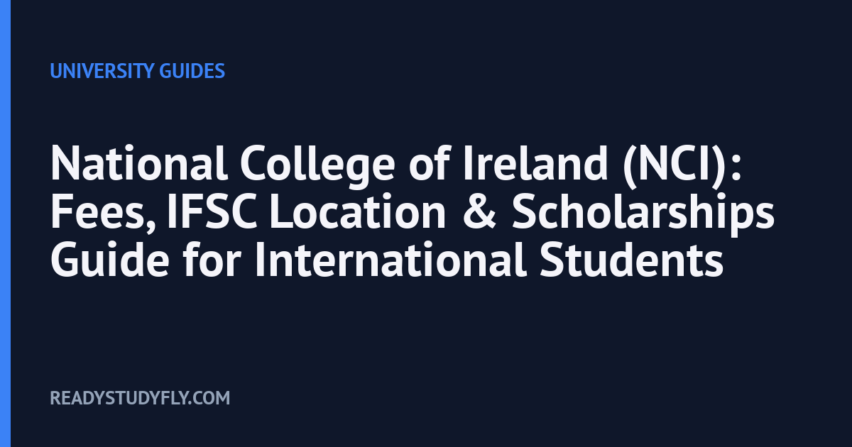 National College of Ireland (NCI): Fees, IFSC Location & Scholarships Guide for International Students cover image