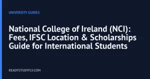 National College of Ireland (NCI): Fees, IFSC Location & Scholarships Guide for International Students cover image