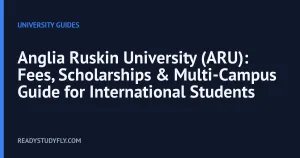 Anglia Ruskin University (ARU): Fees, Scholarships & Multi-Campus Guide for International Students cover image