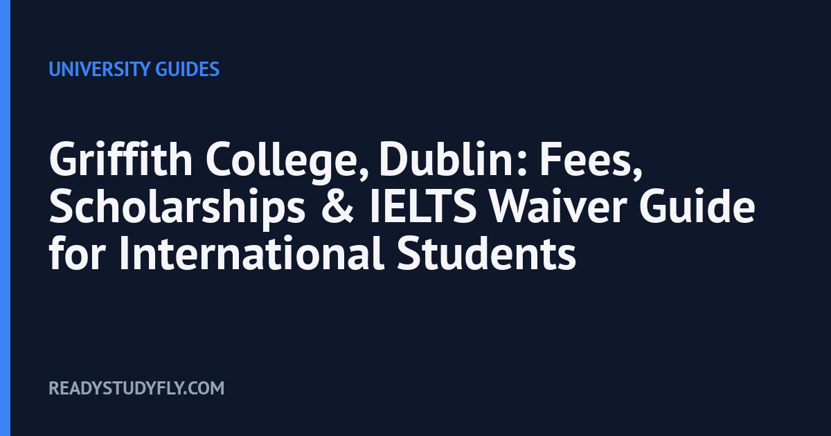 Griffith College, Dublin: Fees, Scholarships & IELTS Waiver Guide for International Students cover image