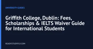 Griffith College, Dublin: Fees, Scholarships & IELTS Waiver Guide for International Students cover image