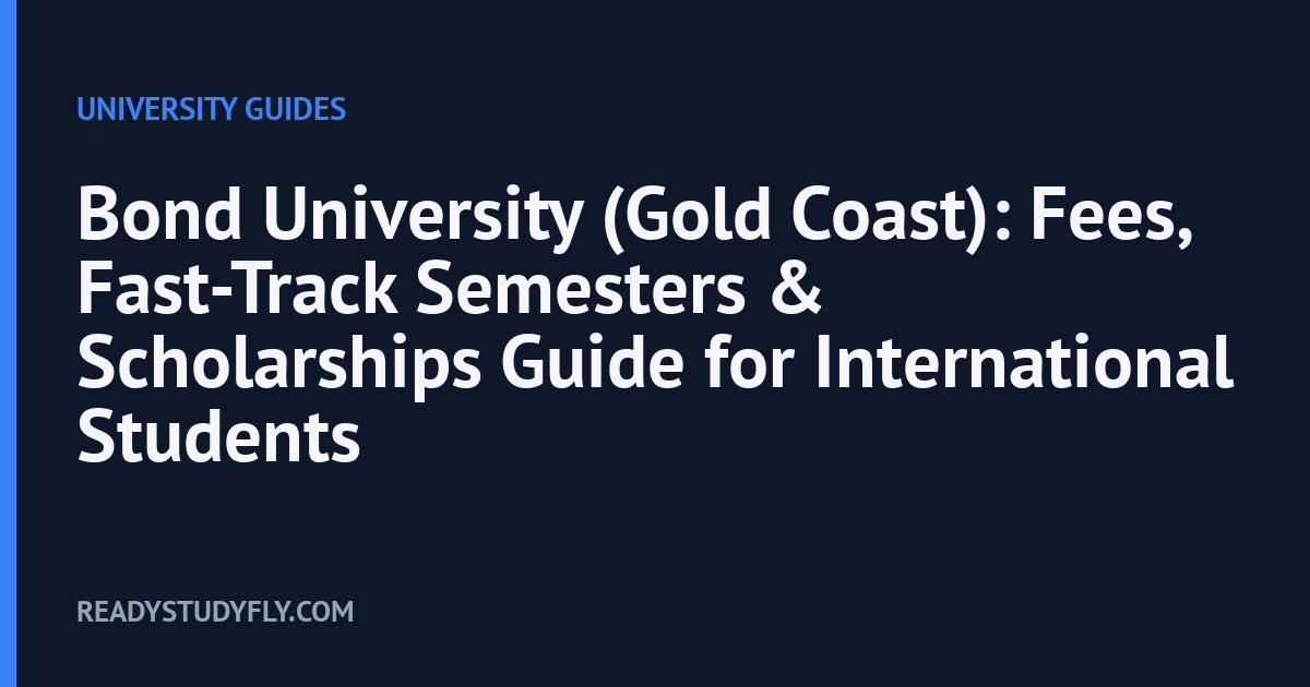 Bond University (Gold Coast): Fees, Fast-Track Semesters & Scholarships Guide for International Students cover image