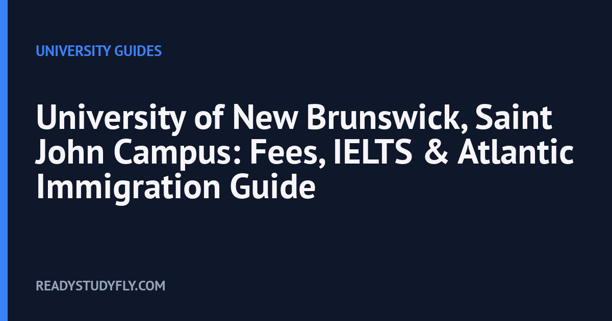 University of New Brunswick, Saint John Campus: Fees, IELTS & Atlantic Immigration Guide cover image