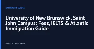 University of New Brunswick, Saint John Campus: Fees, IELTS & Atlantic Immigration Guide cover image