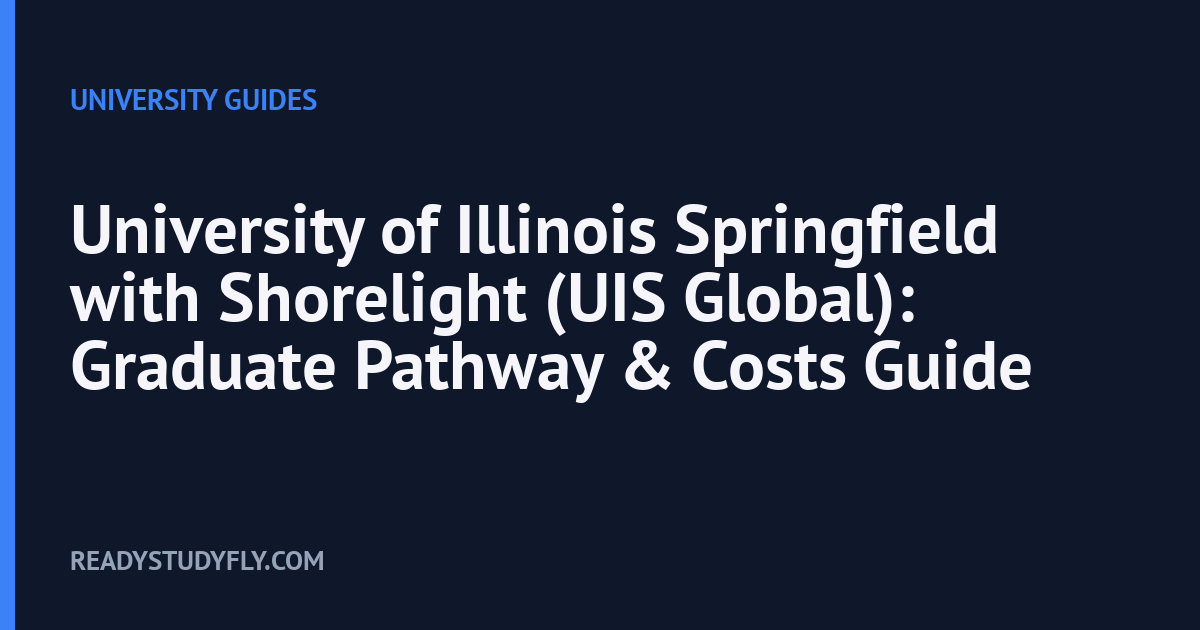 University of Illinois Springfield with Shorelight (UIS Global): Graduate Pathway & Costs Guide cover image