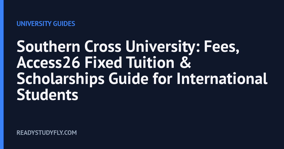 Southern Cross University: Fees, Access26 Fixed Tuition & Scholarships Guide for International Students cover image