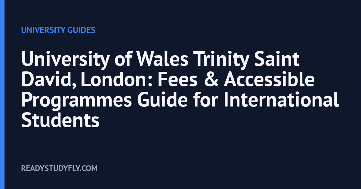 University of Wales Trinity Saint David, London: Fees & Accessible Programmes Guide for International Students cover image