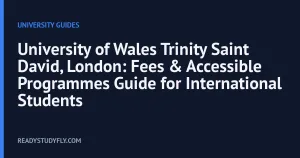 University of Wales Trinity Saint David, London: Fees & Accessible Programmes Guide for International Students cover image