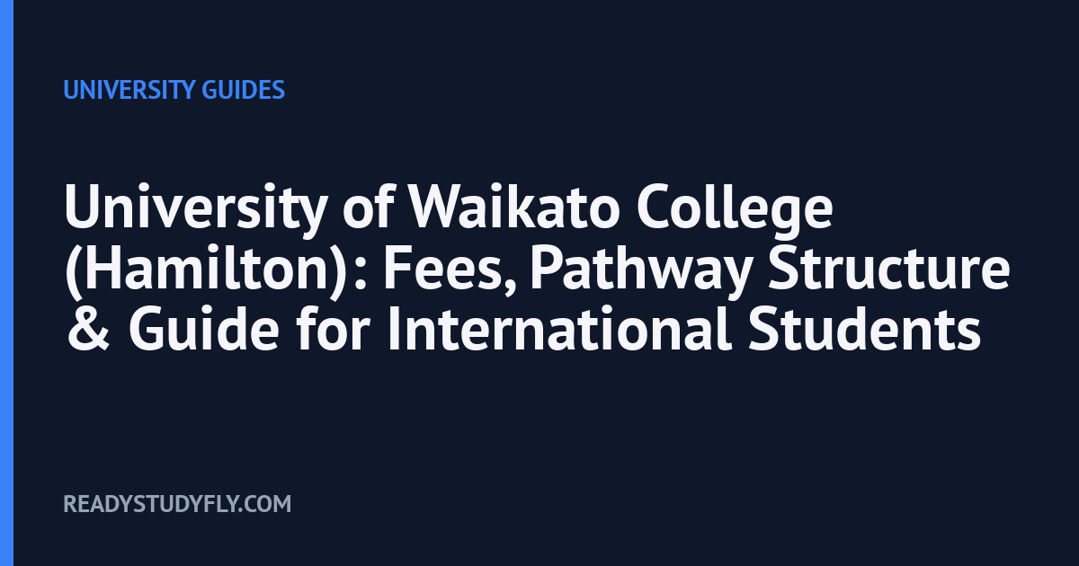 University of Waikato College (Hamilton): Fees, Pathway Structure & Guide for International Students cover image