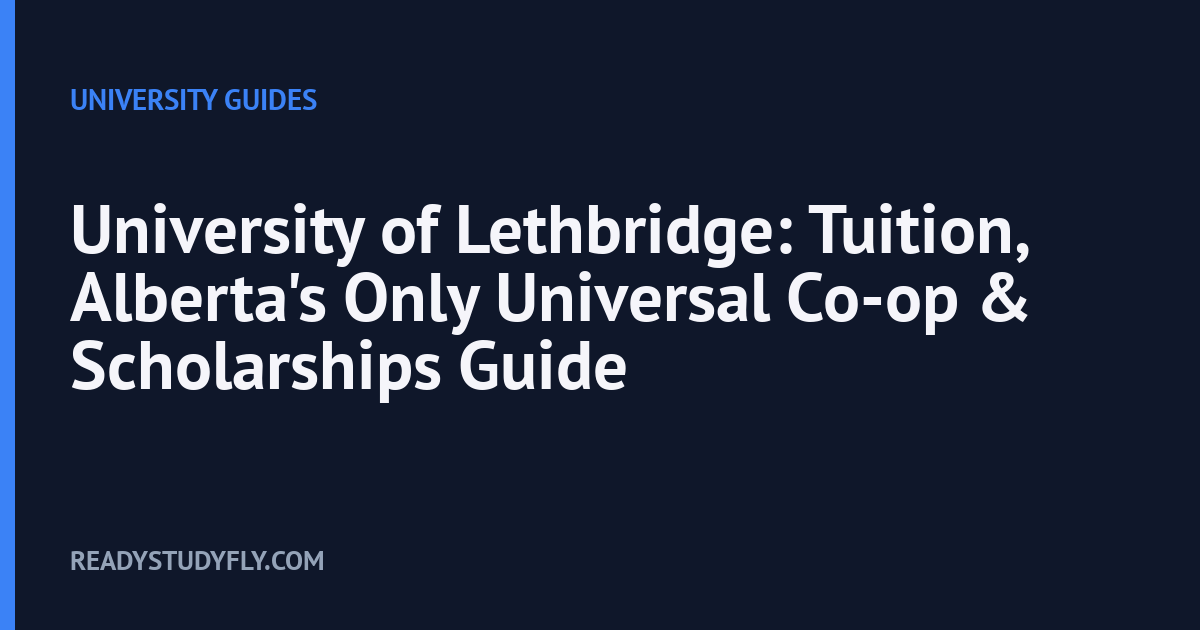 University of Lethbridge: Tuition, Alberta's Only Universal Co-op & Scholarships Guide cover image