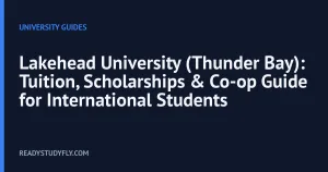 Lakehead University (Thunder Bay): Tuition, Scholarships & Co-op Guide for International Students cover image