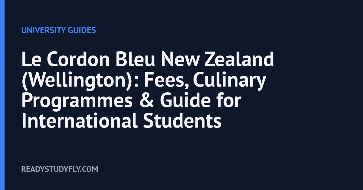 Le Cordon Bleu New Zealand (Wellington): Fees, Culinary Programmes & Guide for International Students cover image