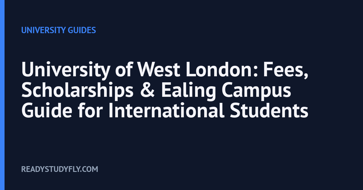 University of West London: Fees, Scholarships & Ealing Campus Guide for International Students cover image
