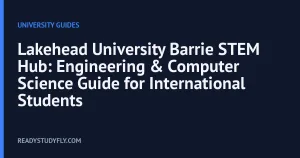 Lakehead University Barrie STEM Hub: Engineering & Computer Science Guide for International Students cover image