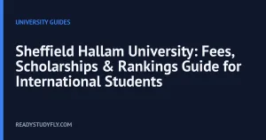 Sheffield Hallam University: Fees, Scholarships & Rankings Guide for International Students cover image