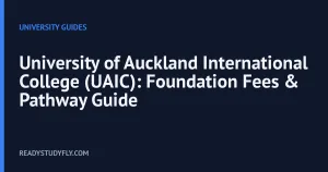 University of Auckland International College (UAIC): Foundation Fees & Pathway Guide cover image