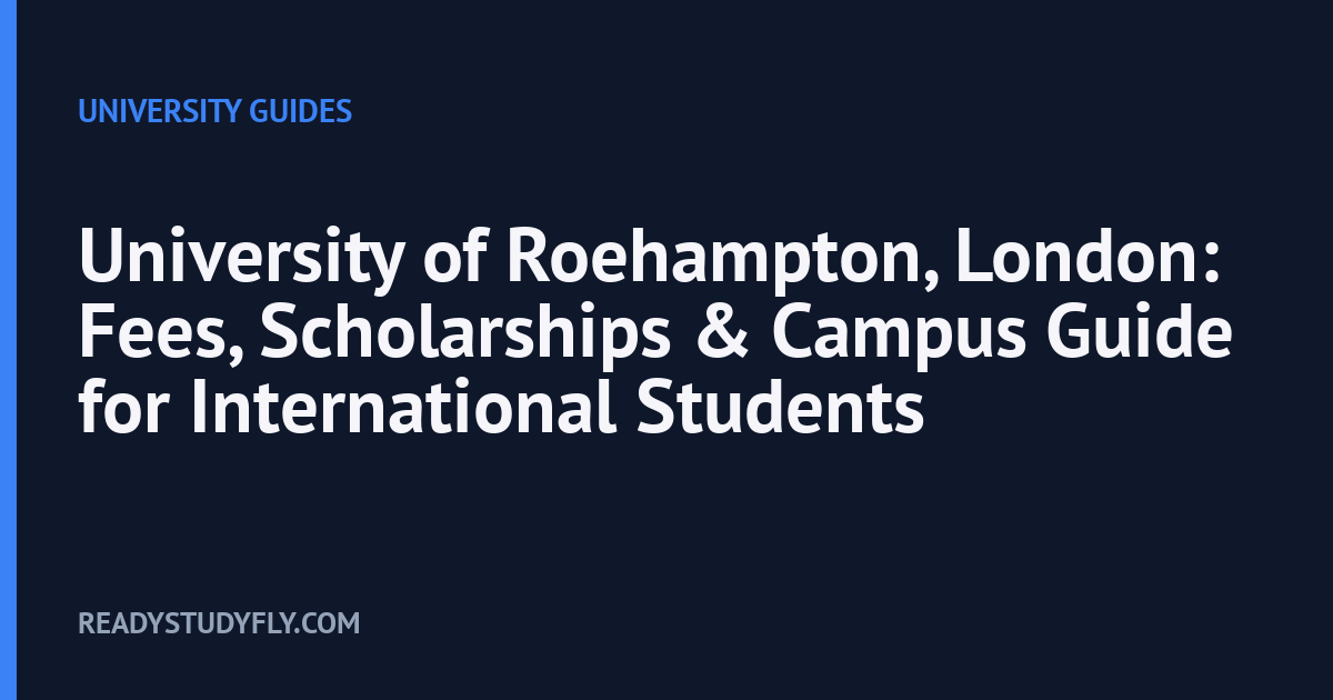 University of Roehampton, London: Fees, Scholarships & Campus Guide for International Students cover image