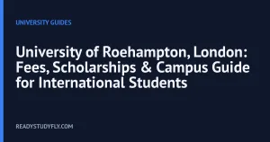 University of Roehampton, London: Fees, Scholarships & Campus Guide for International Students cover image