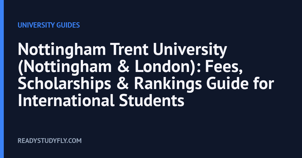 Nottingham Trent University (Nottingham & London): Fees, Scholarships & Rankings Guide for International Students cover image