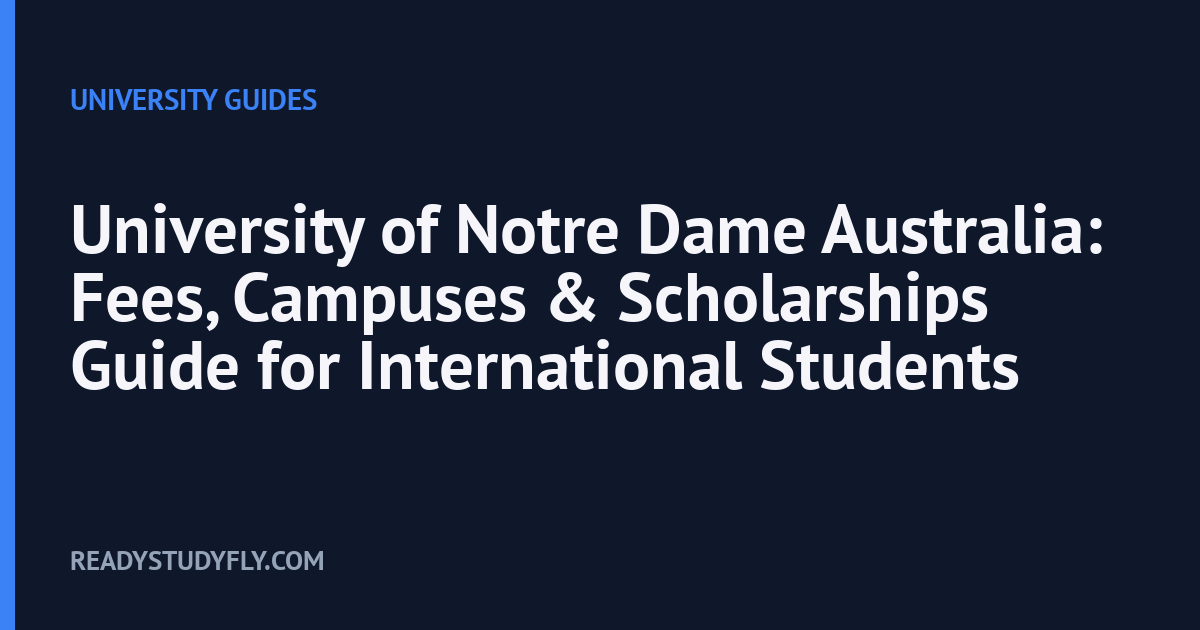 University of Notre Dame Australia: Fees, Campuses & Scholarships Guide for International Students cover image