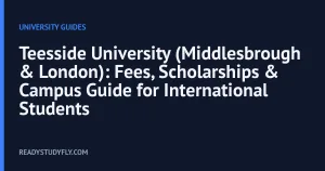 Teesside University (Middlesbrough & London): Fees, Scholarships & Campus Guide for International Students cover image