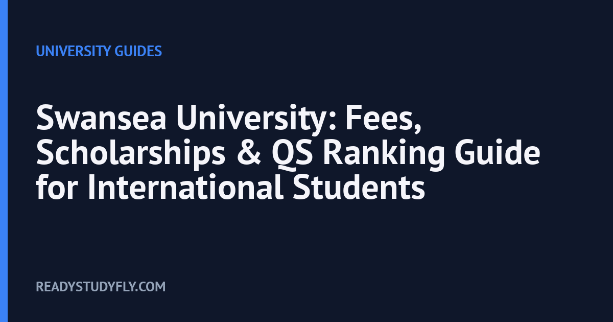 Swansea University: Fees, Scholarships & QS Ranking Guide for International Students cover image