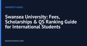 Swansea University: Fees, Scholarships & QS Ranking Guide for International Students cover image