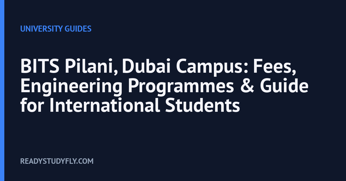 BITS Pilani, Dubai Campus: Fees, Engineering Programmes & Guide for International Students cover image