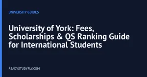 University of York: Fees, Scholarships & QS Ranking Guide for International Students cover image
